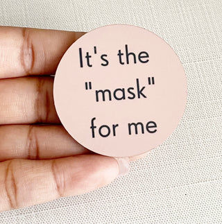 It’s The Mask For Me   Switchable Velcro Badge Topper
