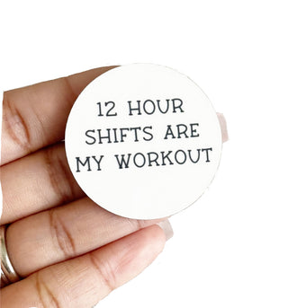 12 Hour Shifts Are My Workout   Switchable Velcro Badge Topper